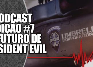 Podcast #7: O Futuro dos Jogos de Resident Evil