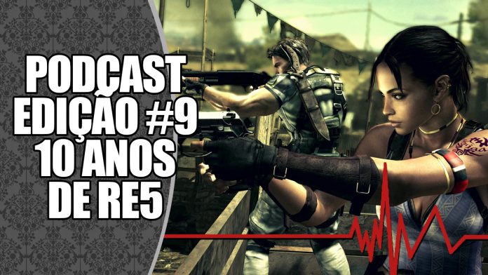 podcast-09 Podcast #9: Especial 10 Anos de Resident Evil 5