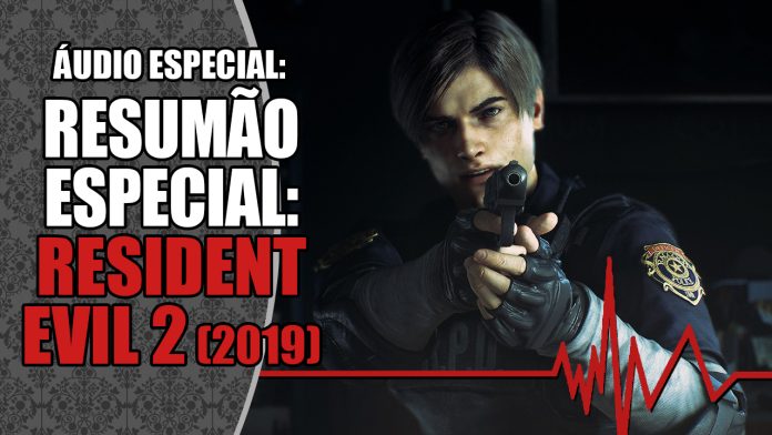 Especial: Resumo de RESIDENT EVIL 2 REMAKE (Audio-File)